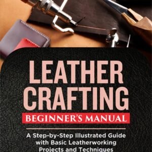 Cover of Leather Crafting Beginner’s Manual